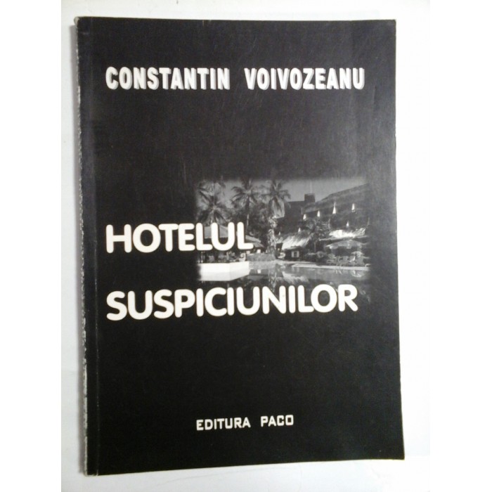 HOTELUL SUSPICIUNILOR - CONSTANTIN VOIVOZEANU - ( autograf si dedicatie pt. gen. I. Vlad ). HOTELUL SUSPICIUNILOR - CONSTANTIN VOIVOZEANU - ( autograf si dedicatie pt. gen. I. Vlad ).